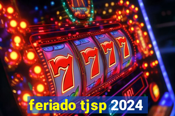 feriado tjsp 2024